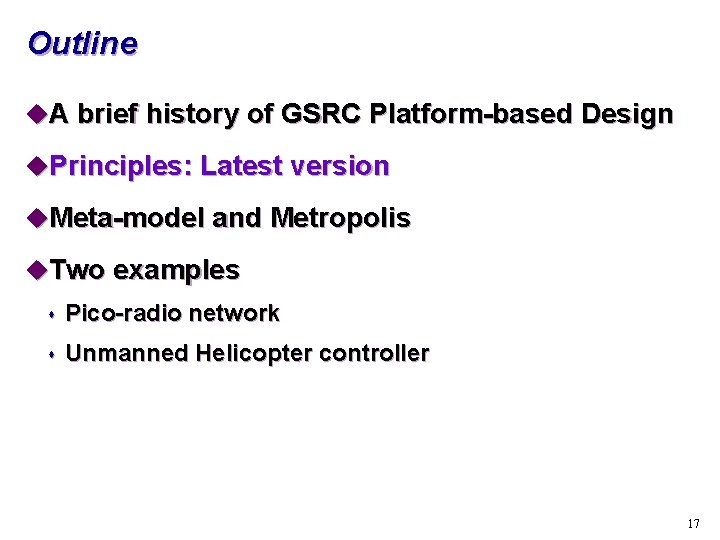 Outline u. A brief history of GSRC Platform-based Design u. Principles: Latest version u.