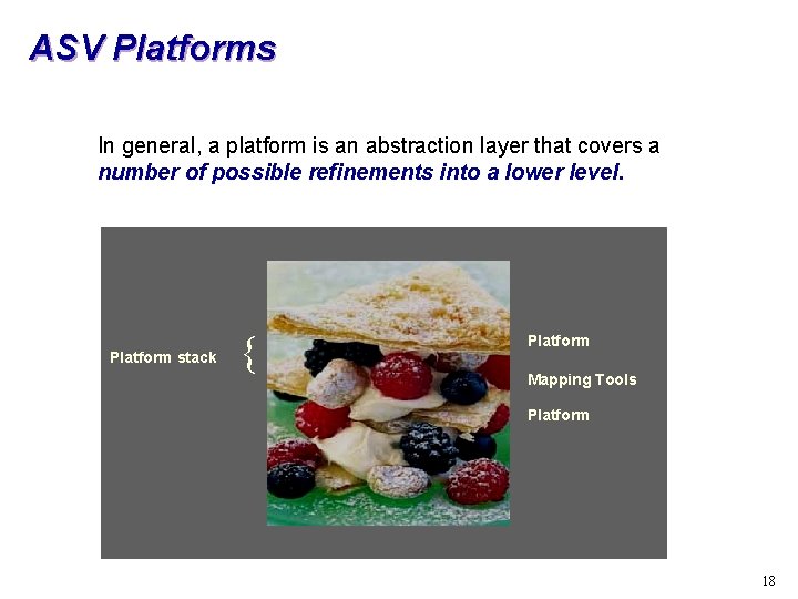 ASV Platforms In general, a platform is an abstraction layer that covers a number