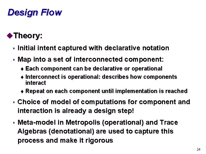 Design Flow u. Theory: s Initial intent captured with declarative notation s Map into