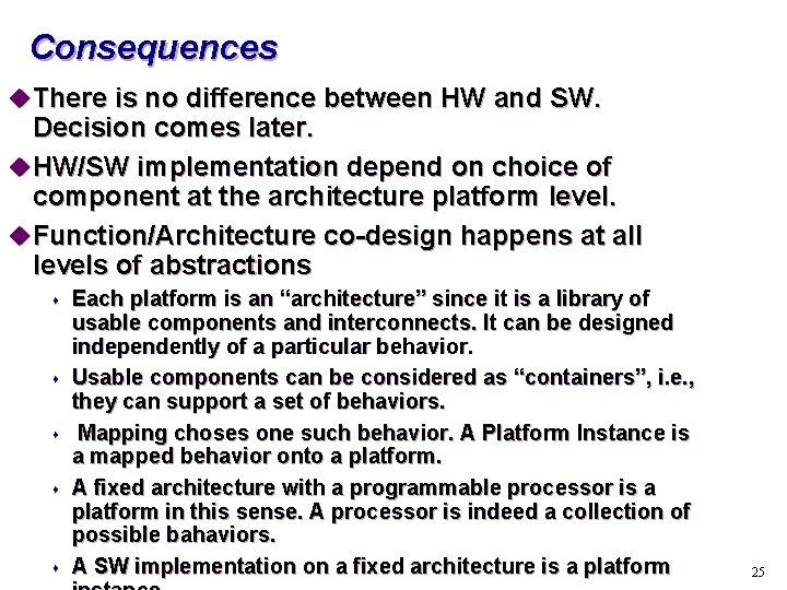 Consequences u There is no difference between HW and SW. Decision comes later. u