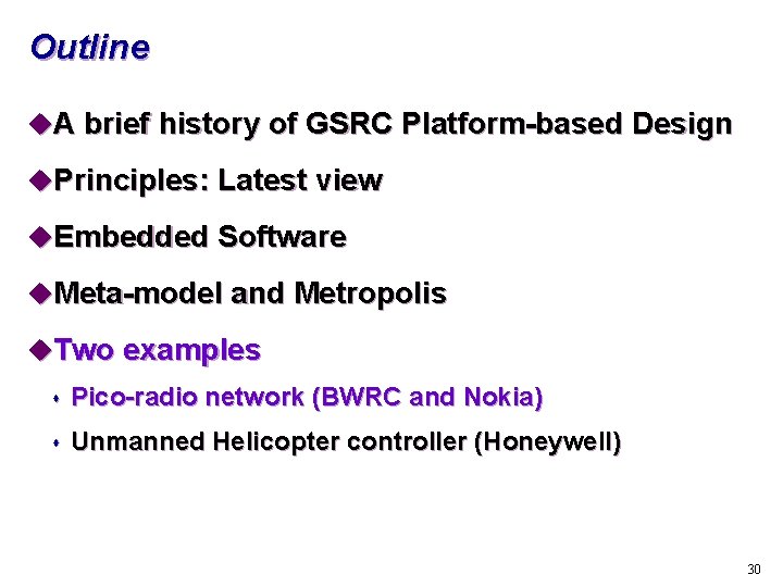 Outline u. A brief history of GSRC Platform-based Design u. Principles: Latest view u.