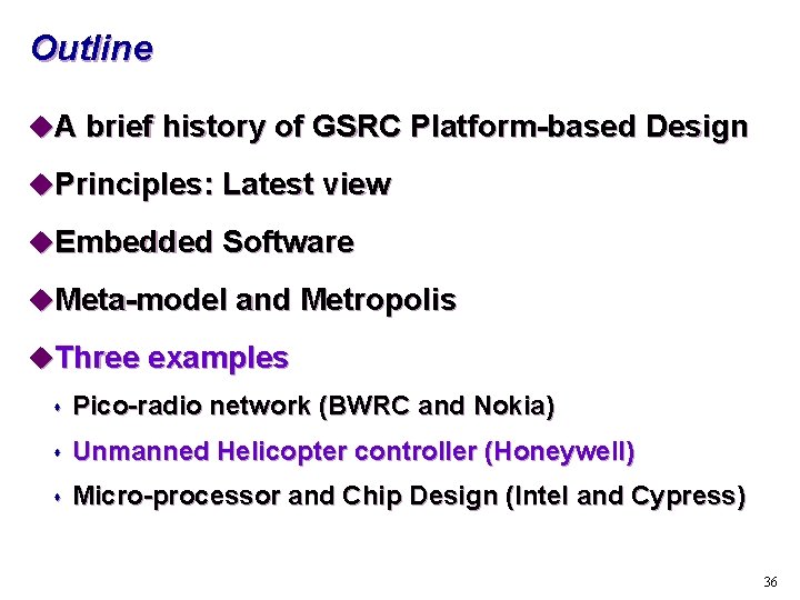 Outline u. A brief history of GSRC Platform-based Design u. Principles: Latest view u.