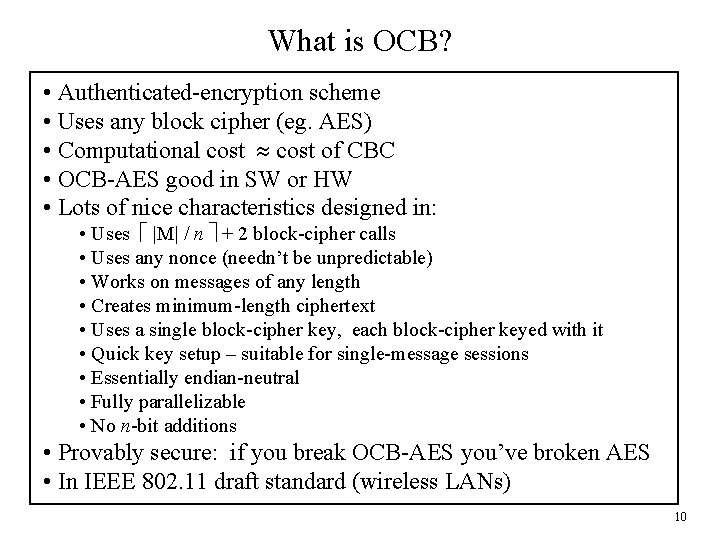 What is OCB? • Authenticated-encryption scheme • Uses any block cipher (eg. AES) •