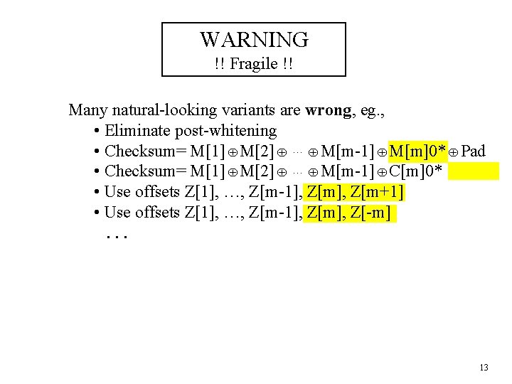 WARNING !! Fragile !! Many natural-looking variants are wrong, eg. , • Eliminate post-whitening
