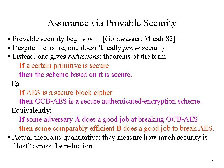 Assurance via Provable Security • Provable security begins with [Goldwasser, Micali 82] • Despite