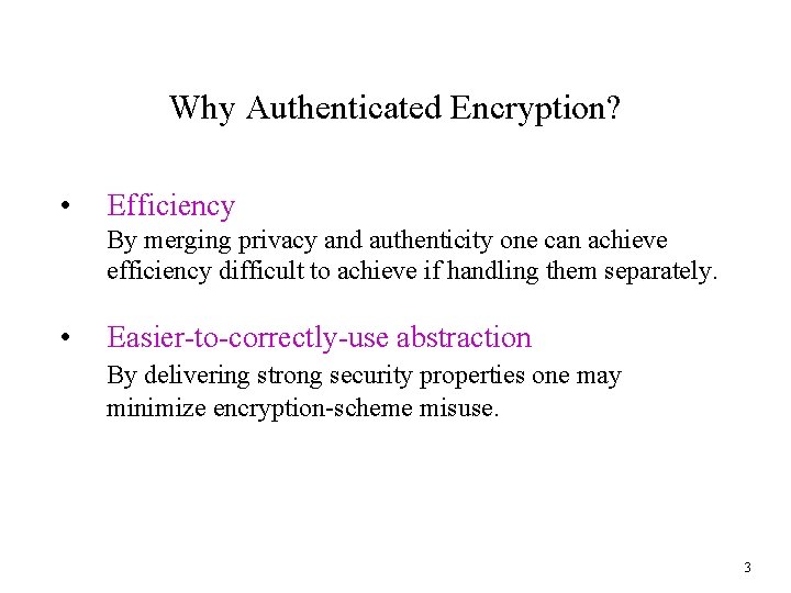 Why Authenticated Encryption? • Efficiency By merging privacy and authenticity one can achieve efficiency