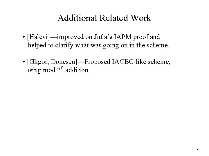 Additional Related Work • [Halevi]—improved on Jutla’s IAPM proof and helped to clarify what