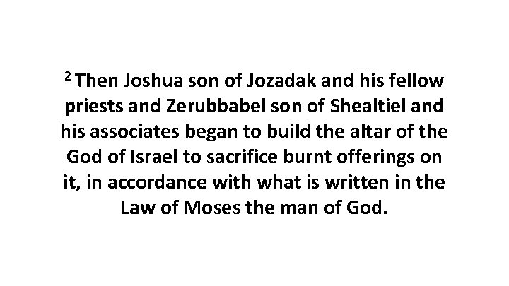 2 Then Joshua son of Jozadak and his fellow priests and Zerubbabel son of