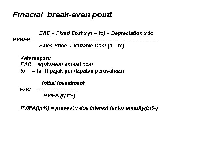 Finacial break-even point EAC + Fixed Cost x (1 – tc) + Depreciation x