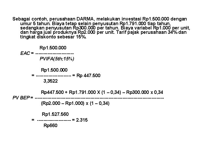 Sebagai contoh, perusahaan DARMA, melakukan investasi Rp 1. 500. 000 dengan umur 5 tahun.