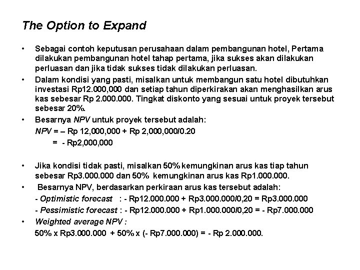 The Option to Expand • • • Sebagai contoh keputusan perusahaan dalam pembangunan hotel,