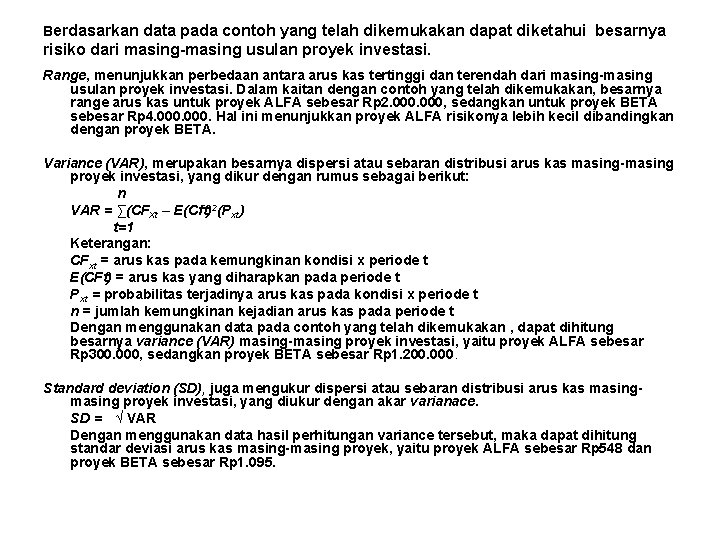 Berdasarkan data pada contoh yang telah dikemukakan dapat diketahui besarnya risiko dari masing-masing usulan