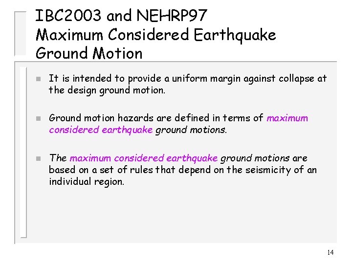 IBC 2003 and NEHRP 97 Maximum Considered Earthquake Ground Motion n It is intended