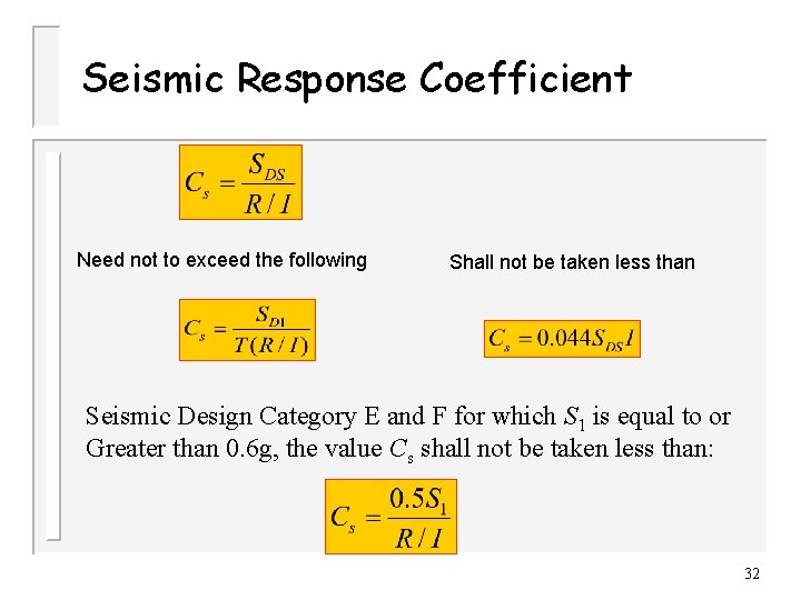 Seismic Response Coefficient Need not to exceed the following Shall not be taken less