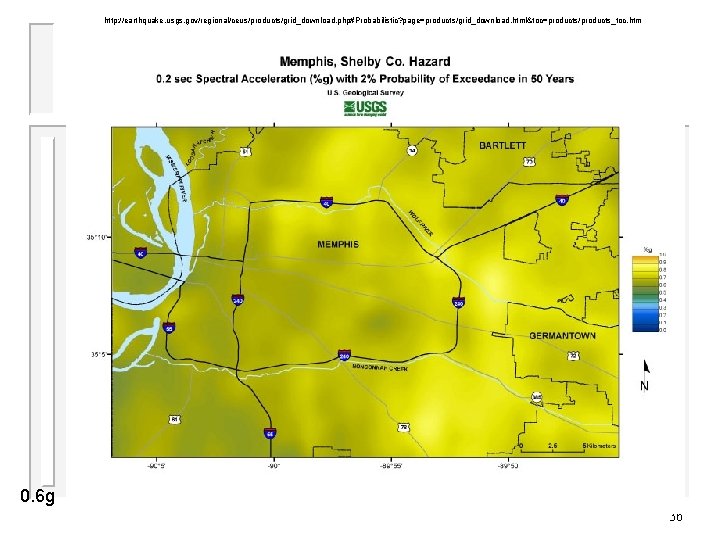 http: //earthquake. usgs. gov/regional/ceus/products/grid_download. php#Probabilistic? page=products/grid_download. html&toc=products/products_toc. htm 0. 6 g 36 
