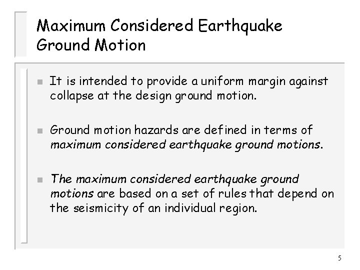 Maximum Considered Earthquake Ground Motion n It is intended to provide a uniform margin
