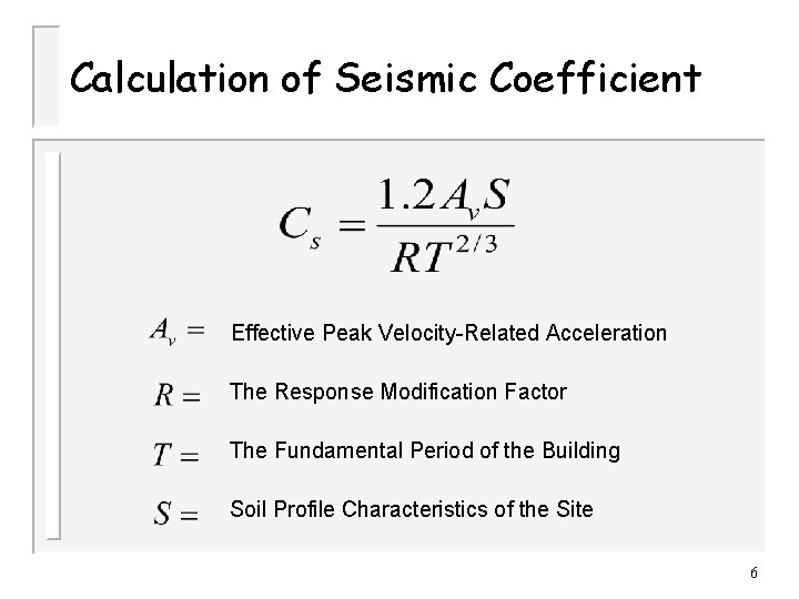 Calculation of Seismic Coefficient Effective Peak Velocity-Related Acceleration The Response Modification Factor The Fundamental