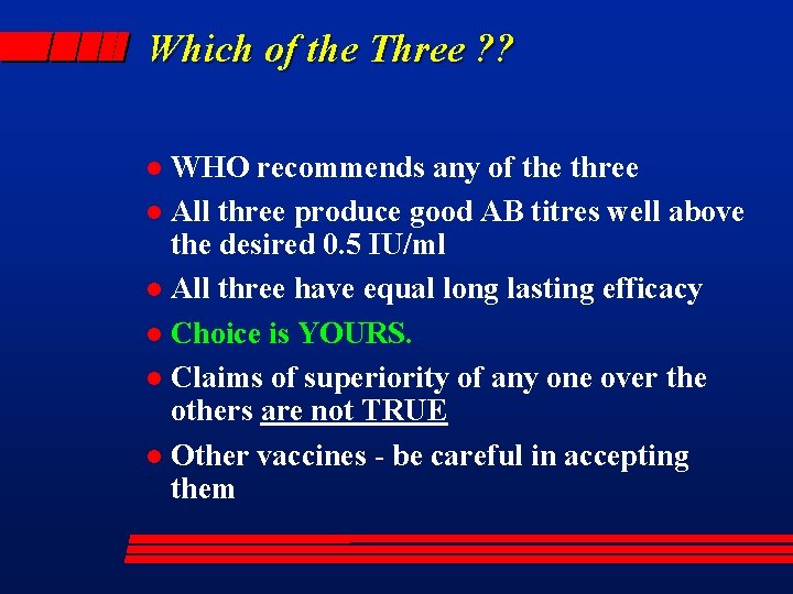 Which of the Three ? ? WHO recommends any of the three l All