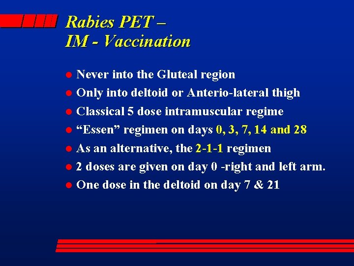 Rabies PET – IM - Vaccination Never into the Gluteal region l Only into
