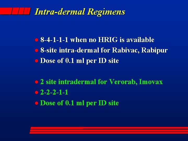 Intra-dermal Regimens 8 -4 -1 -1 -1 when no HRIG is available l 8