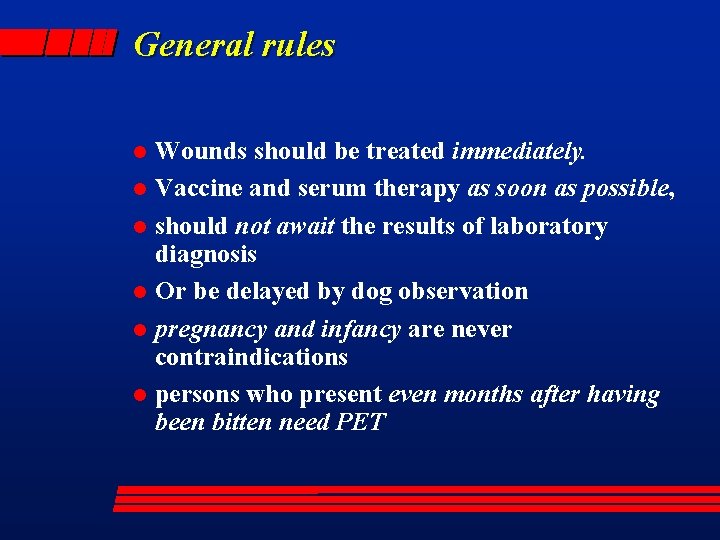 General rules Wounds should be treated immediately. l Vaccine and serum therapy as soon