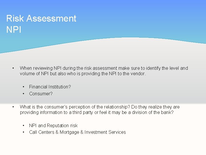 Risk Assessment NPI • When reviewing NPI during the risk assessment make sure to