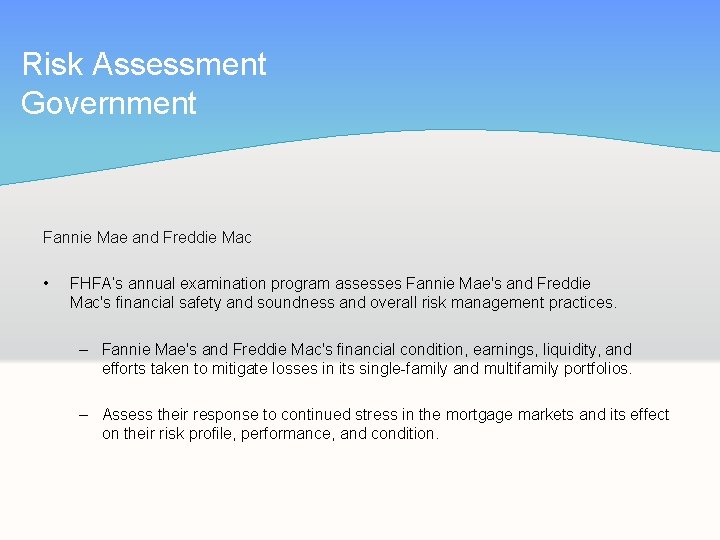 Risk Assessment Government Fannie Mae and Freddie Mac • FHFA’s annual examination program assesses