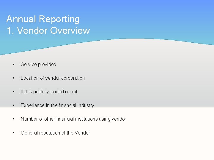 Annual Reporting 1. Vendor Overview • Service provided • Location of vendor corporation •