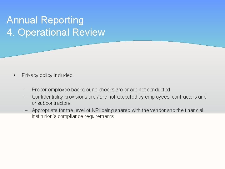 Annual Reporting 4. Operational Review • Privacy policy included: – Proper employee background checks
