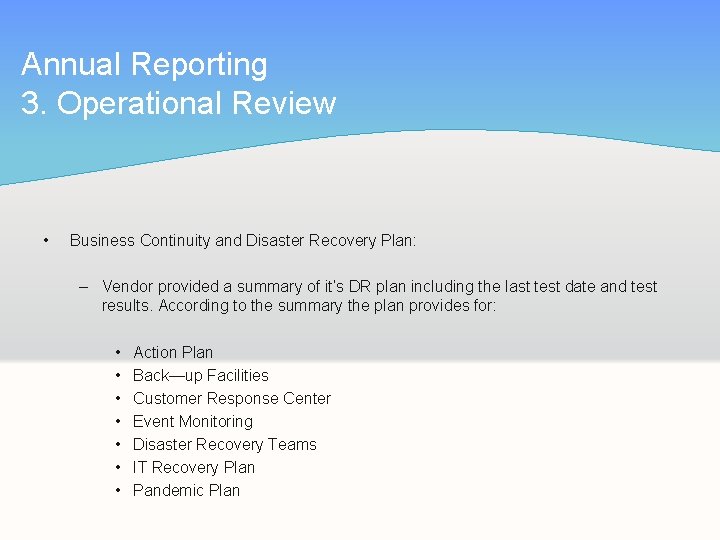 Annual Reporting 3. Operational Review • Business Continuity and Disaster Recovery Plan: – Vendor