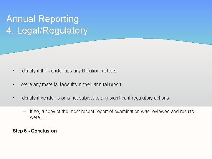Annual Reporting 4. Legal/Regulatory • Identify if the vendor has any litigation matters •