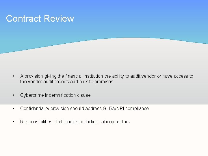 Contract Review • A provision giving the financial institution the ability to audit vendor