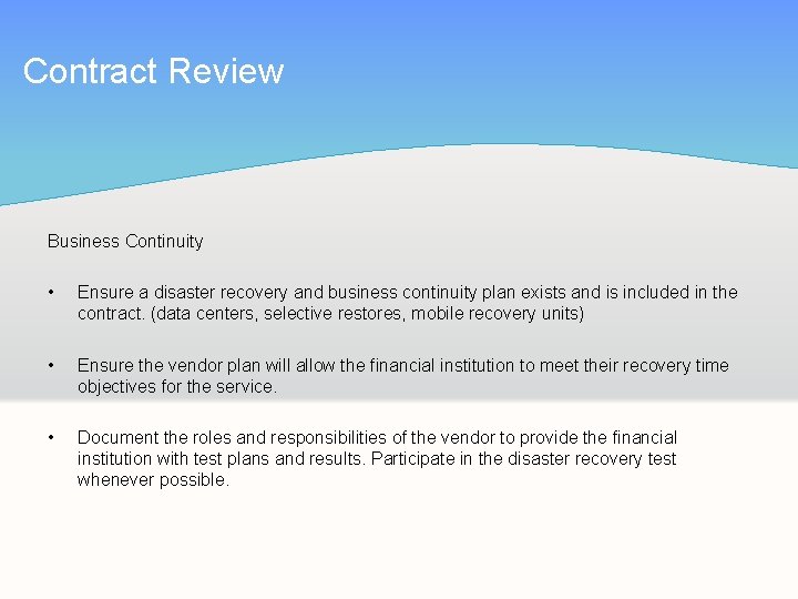 Contract Review Business Continuity • Ensure a disaster recovery and business continuity plan exists