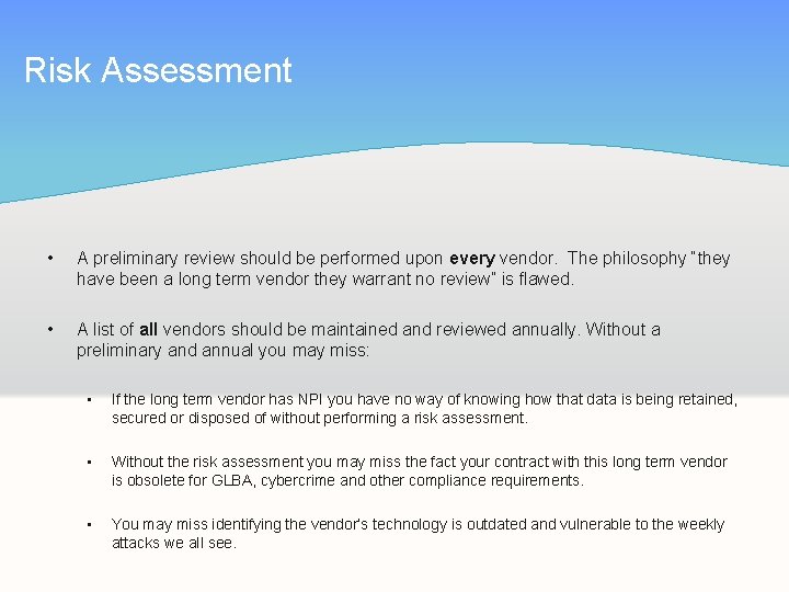 Risk Assessment • A preliminary review should be performed upon every vendor. The philosophy