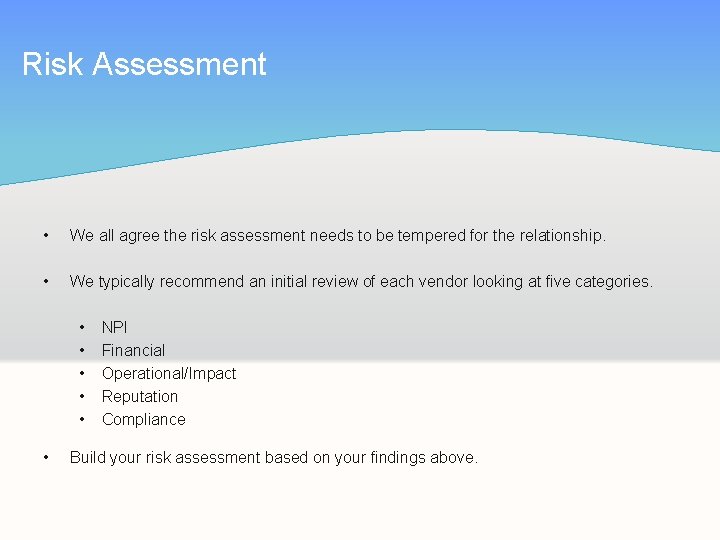 Risk Assessment • We all agree the risk assessment needs to be tempered for