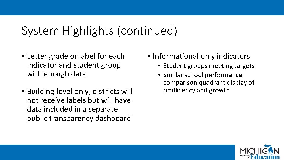 System Highlights (continued) • Letter grade or label for each indicator and student group