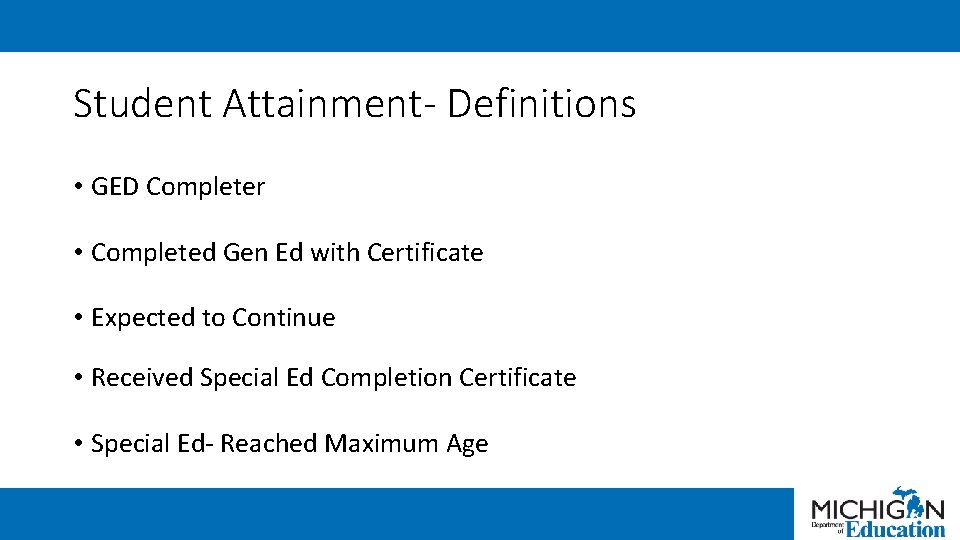 Student Attainment- Definitions • GED Completer • Completed Gen Ed with Certificate • Expected