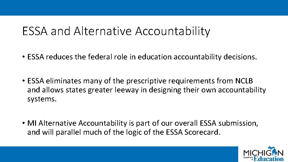 ESSA and Alternative Accountability • ESSA reduces the federal role in education accountability decisions.