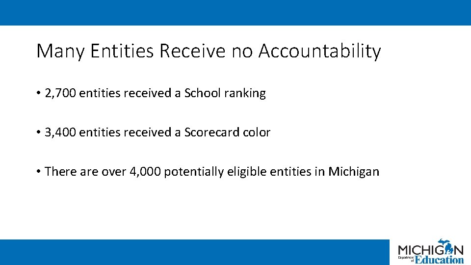 Many Entities Receive no Accountability • 2, 700 entities received a School ranking •