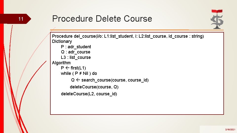 11 Procedure Delete Course Procedure del_course(i/o: L 1: list_student, i: L 2: list_course, id_course