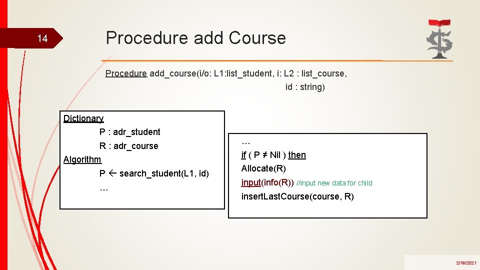 Procedure add Course 14 Procedure add_course(i/o: L 1: list_student, i: L 2 : list_course,