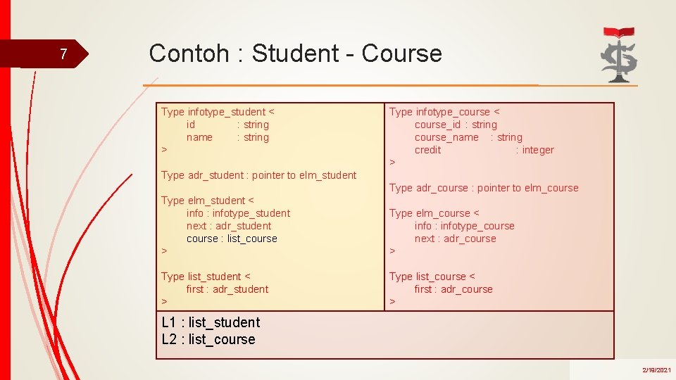7 Contoh : Student - Course Type infotype_student < id : string name :