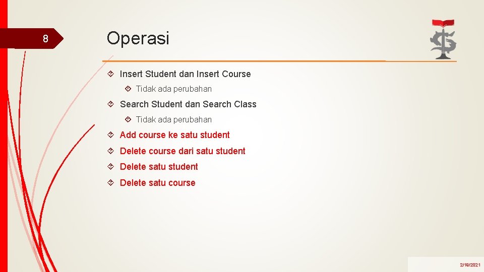 8 Operasi Insert Student dan Insert Course Tidak ada perubahan Search Student dan Search