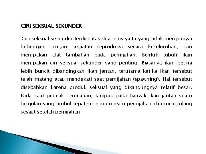 CIRI SEKSUAL SEKUNDER Ciri seksual sekunder terdiri atas dua jenis yaitu yang tidak mempunyai