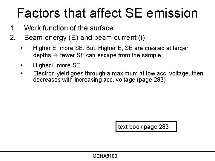 Factors that affect SE emission 1. 2. Work function of the surface Beam energy