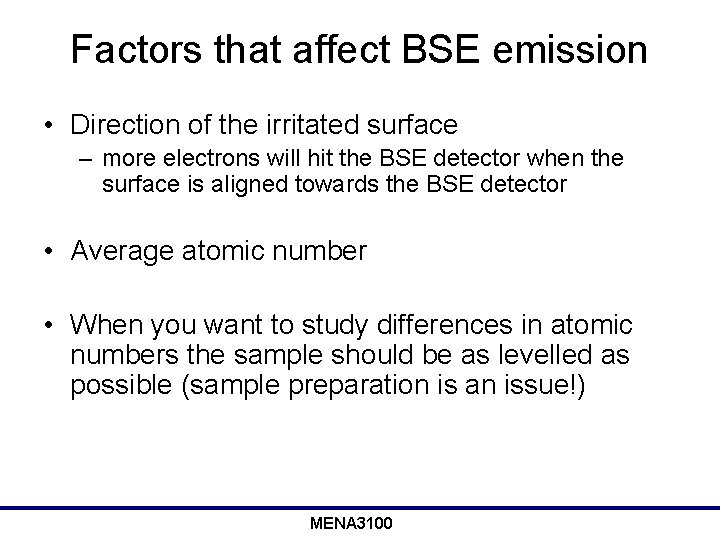 Factors that affect BSE emission • Direction of the irritated surface – more electrons