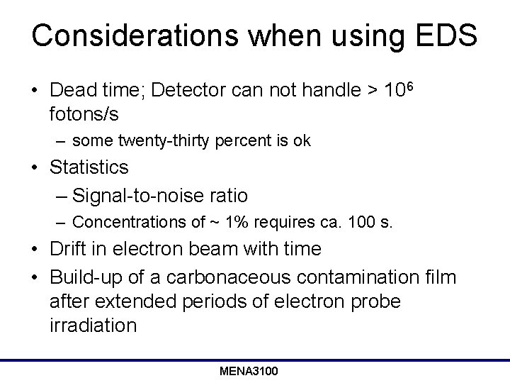 Considerations when using EDS • Dead time; Detector can not handle > 106 fotons/s