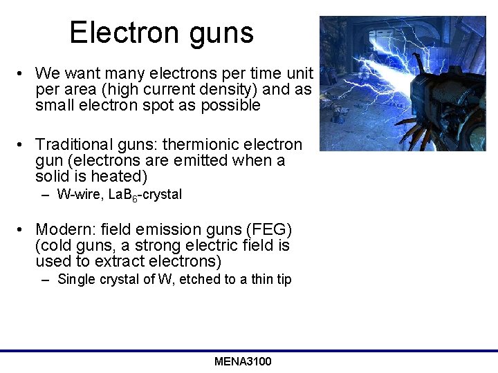 Electron guns • We want many electrons per time unit per area (high current