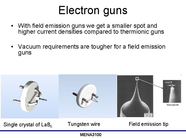 Electron guns • With field emission guns we get a smaller spot and higher