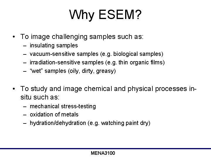 Why ESEM? • To image challenging samples such as: – – insulating samples vacuum-sensitive
